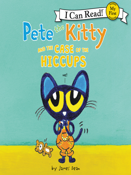 Title details for Pete the Kitty and the Case of the Hiccups by James Dean - Available